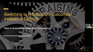 Sharity Webinar: How Focusing On Outcomes Instead of Outputs Will Accelerate Your Fundraising.