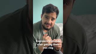 Engineers 5 seconds after getting their iron ring