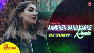 Aankhen Bandh Karke Remix - Aitraaz | Full Audio Song | Akshya, Kareena | DJ Sumit | RK MENIYA