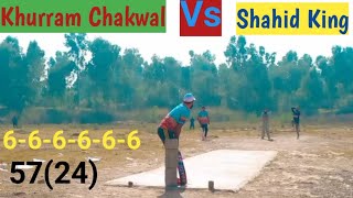 Khurram Chakwal Vs Shahid King||57 runs 24 balls|| @Alltheway