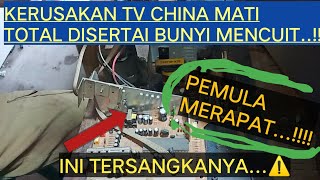 KERUSAKAN TV CHINA MATI TOTAL DISERTAI BUNYI MENCUIT