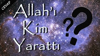 Allah'ı kim yarattı?