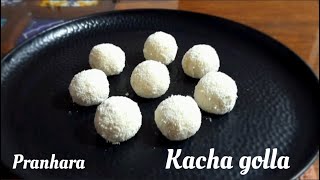 pranhara mishti | kacha golla recipe | kacha golla misti | kacha golla misti recipe