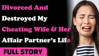 Divorced & Destroyed My Cheating Wife & Her Affair Partner’s Life. Reddit Cheating Stories