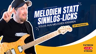 🎸 Durch Melodien kreative Soloideen entwickeln | Patreon Live Stream Januar '24