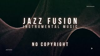 JAZZ FUSION INSTRUMENTAL MUSIC - NO COPYRIGHT #nocopyrightmusic