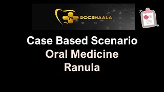 Case Based Scenario || Ranula || Oral Medicine | INBDE | INICET MDS