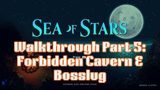 A Very CHAOTIC Walkthrough of Sea of Stars (PS5) - Part 5: Forbidden Cavern & Bosslug