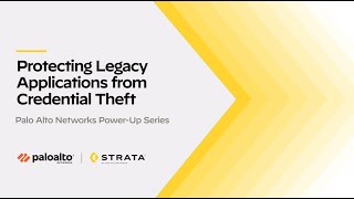 Power-Up Series: Protecting Legacy Applications from Credential Theft