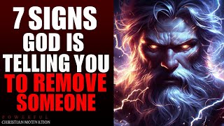 7 Signs God is Trying To Remove Someone From Your Life (Christian Motivation)