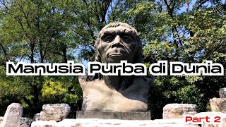 Manusia Purba di Dunia | Part 2