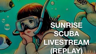 Sunrise Scuba (TT Livestream Replay 9/13/24)