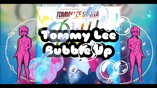 Tommy Lee- Bubble Up (lyrics)