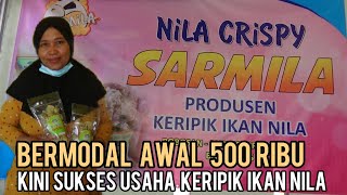 IBU RUMAH TANGGA SUKSES USAHA KERIPIK IKAN NILA, HANYA BERMODAL AWAL 500 RIBU