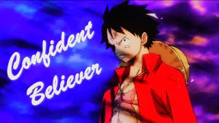 One Piece Stampede「AMV」- Confident Believer