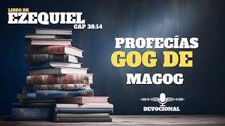 Versiculo de la Biblia para hoy Ezequiel 38:14 profecía contra Gog de Magog devocional de hoy