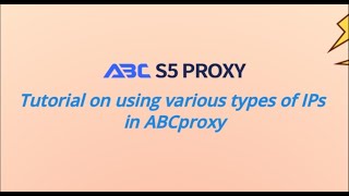 A very detailed tutorial on how to use various types of IPs in ABCproxy #isp #abcproxy #s5proxy