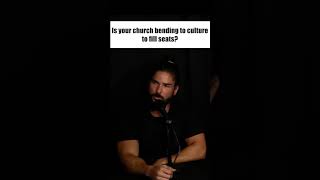 Is Your Church Bending To Culture To Fill Seats?