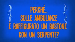 Perché sulle ambulanze è raffigurato un bastone con un serpente?