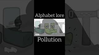 alphabet lore but it's pollution #alphabetlore #abcdefghijklmnopqrstuvwxyz #shorts #pollution