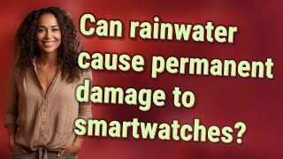 Can rainwater cause permanent damage to smartwatches?