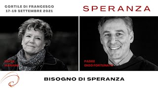 Bisogno di speranza con Dacia Maraini, Padre Enzo Fortunato