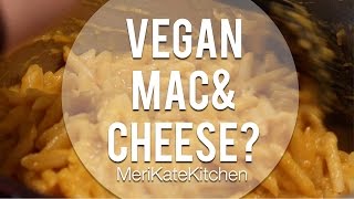 MeriKateKitchen | Vegan Mac&Cheese?