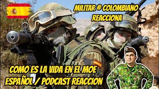 Militar ® Colombiano Reacciona COMO ES LA VIDA EN EL MOE ESPAÑOL / podcast reaccion