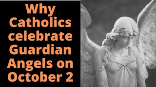 Why Catholics celebrate Guardian Angels on October 2.