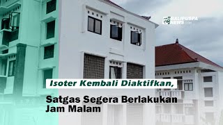 Isoter Kembali Diaktifkan, Satgas Segera Berlakukan Jam Malam