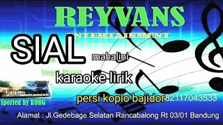 Sial-mahalini karaoke lirik persi koplo bajidor@//REYVANS MUSIC