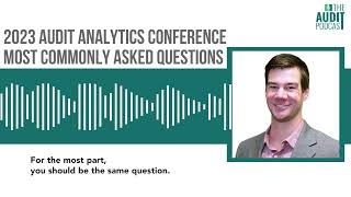 Most Commonly Asked Questions - 2023 Audit Analytics Conference