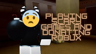 DONATING ROBUX AND PLAYING SCARY GAMES