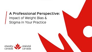 Professional Perspective: Impact of Weight Bias and Stigma in Your Practice