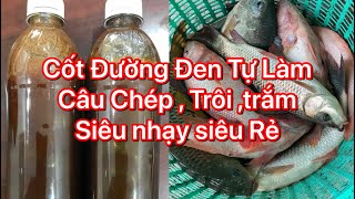 Cách Làm Cốt Đường Đen Câu Cá Chep, Trắm,Trôi và nhiều loại cá khác siêu nhạy