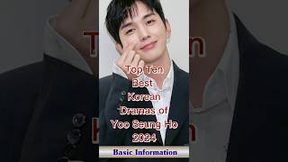 Top Ten Best Korean Dramas Of Yoo Seung Ho 2024 #2024 @Basicinformstion.00