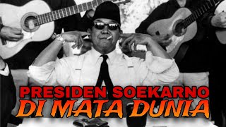 PRESIDEN SOEKARNO DI MATA DUNIA