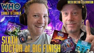 Sixth Doctor at Big Finish! Sixth Doctor Celebration!