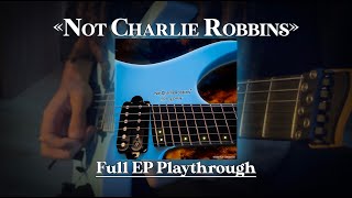 Not Charlie Robbins (Full EP Playthrough)