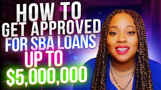 How to Get Approved for up to $5 Million SBA Loan (2024)