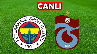 FENERBAHÇE TRABZONSPOR MAÇI CANLI İZLE