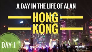 A Day in the Life of Alan #74 - Day one in Hong Kong