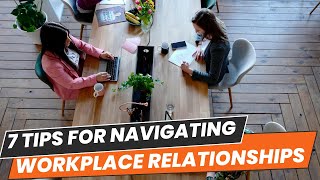 Not Everyone is Your Friend: 7 Tips for Navigating Workplace Relationships