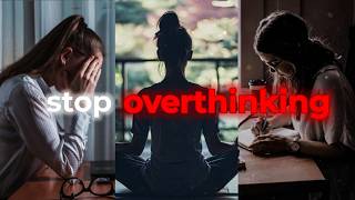 FASTEST Way to stop Overthinking | These 20 Minutes will change your life completely!