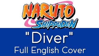 Naruto Shippuden - Opening 8 - "Diver" - Full English cover - by The Unknown Songbird