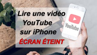 Lire une vidéo Youtube avec l'écran éteint sur iPhone