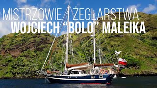 Mistrzowie Żeglarstwa - Wojciech "Bolo" Maleika