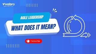 Agile Leadership: What Does it Mean?