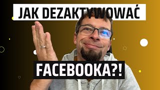 Jak SZYBKO Dezaktywować konto na Facebooku?!