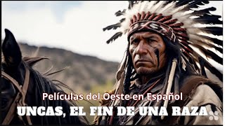 Uncas, el Fin de una Raza /Series y Películas del Oeste Completas/ Western en Español